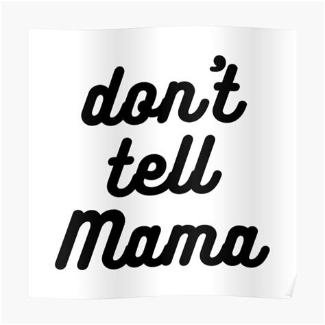 don t tell mama poster by nathalieaynie redbubble
