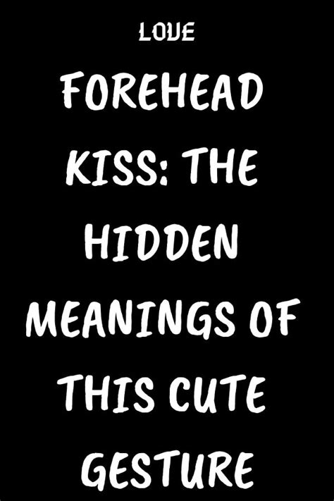 The forehead kiss is unique in that it is intimate without being sexual. Pin by Stuart on Relationships | Forehead kiss quotes, Forehead kisses, Kissing quotes