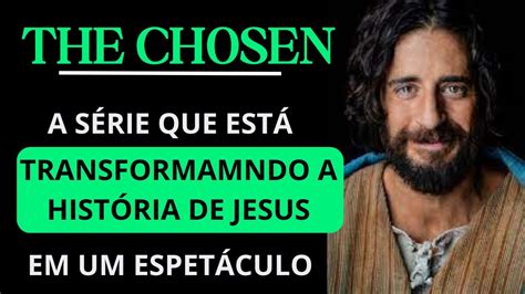 descubra os segredos de the chosen os escolhidos youtube