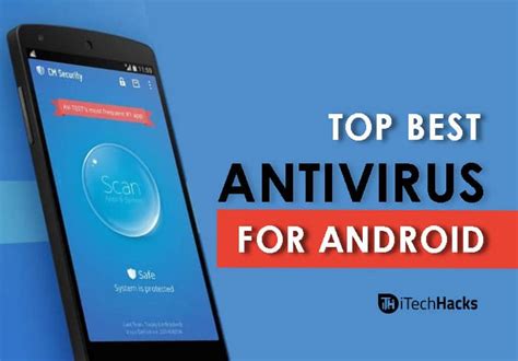 Top 6 Best Antivirus Apps For Android Phones Must Try