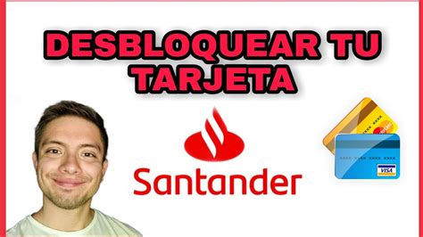 Como Desbloquear Tu Tarjeta Santander Youtube