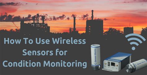 Wireless Sensors Wireless Condition Monitoring System Sensor Works