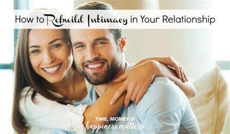 How To Rebuild Intimacy In Your Relationship Happiness Matters