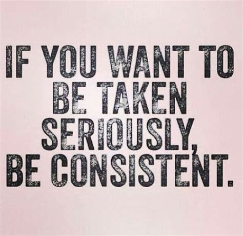 Consistency Quote Quote Number 613222 Picture Quotes