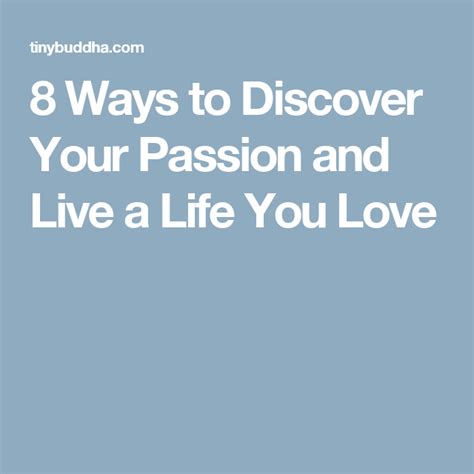 8 Ways To Discover Your Passion And Live A Life You Love Passion Life Discover Yourself