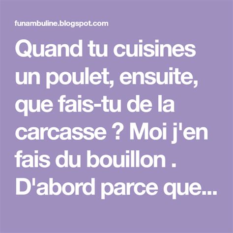 Quand Tu Cuisines Un Poulet Ensuite Que Fais Tu De La Carcasse Moi