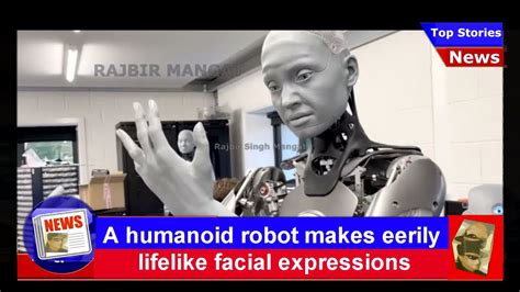 A Humanoid Robot Makes Eerily Lifelike Facial Expressions Humanoid