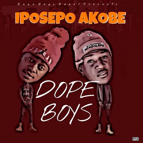 Download Dope Boys Iposepo Akobe