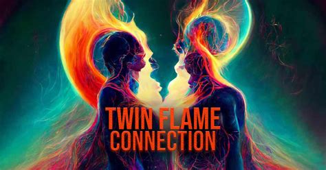 Twin Flame Connection Signs You Ve Found Your Twin Flame