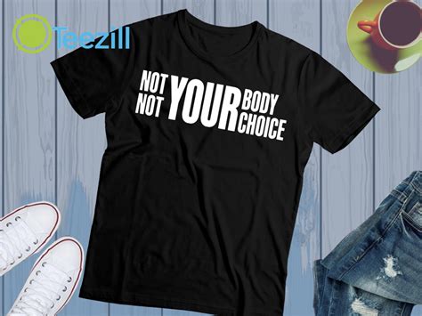Not Your Body Not Your Choice Unisex Men Women T Shirt