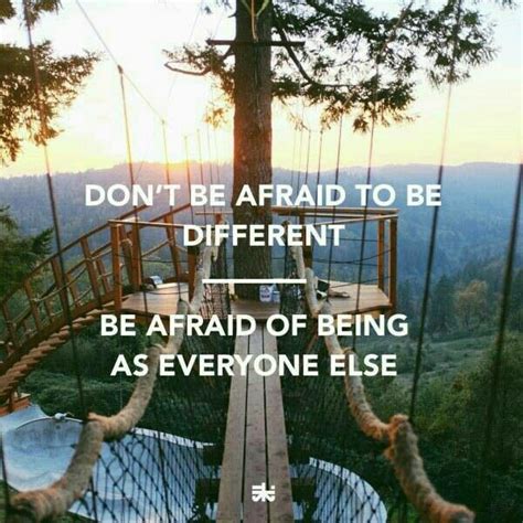 Dont Be Afraid To Be Different Be Afraid Of Being As