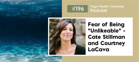 Fear Of Being Unlikeable Cate Stillman And Courtney Lacava Yoga
