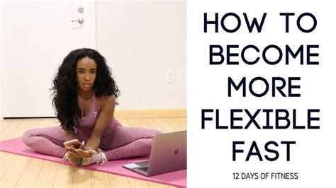 How To Become More Flexible Fast In 4 Tips 12 Days Of Fitness 2