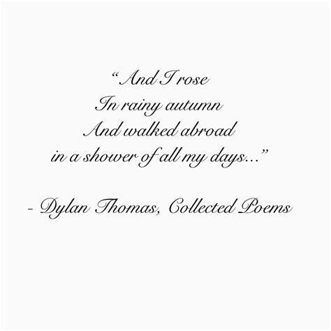 Autumn Dylan Thomas Poems Dylan Thomas Quotes Dylan