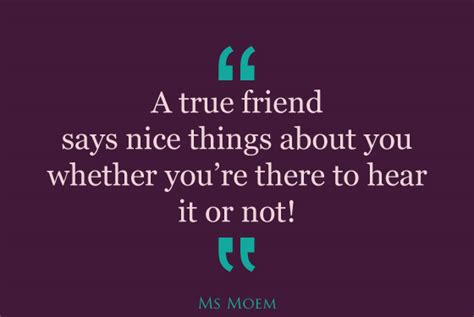 True Friend Says Nice Things About You Quote Ms Moem Poems Life Etc