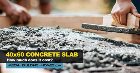 How Much Does A 40x60 Concrete Slab Cost In 2023