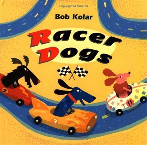 Racer Dogs By Bob Kolar Racer Kolar Dogs