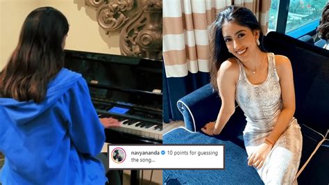 Watch Navya Naveli Nanda Plays The Piano For Her Fans And Asks Them To