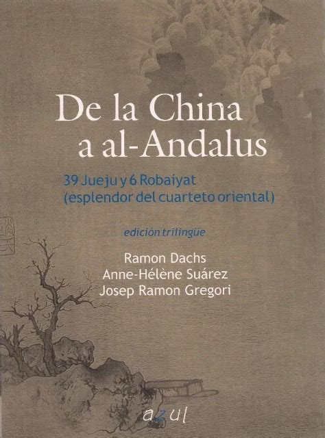 De La China A Al Andalus 39 Jueju Y 6 Robaiyat Esplendor Del Cuarteto