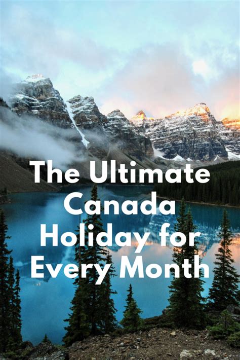 Canada Forever The Ultimate Canada Holiday For Every Month Canadian
