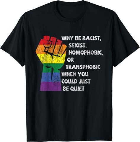 Warum Rassistisch Sexistisch Homophob Oder Transphob Sein T Shirt