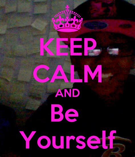 Keep Calm And Be Yourself Poster Darrius Keep Calm O Matic