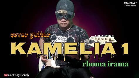 Kamelia 1 Rhoma Irama Lagu Jadul Yang Sedang Populer Dan Viral Cover Guitar By Aaotnay Leady