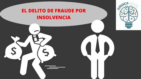 el delito de fraude por insolvencia youtube