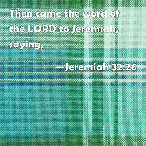 Jeremiah 3226 Then Came The Word Of The Lord To Jeremiah Saying