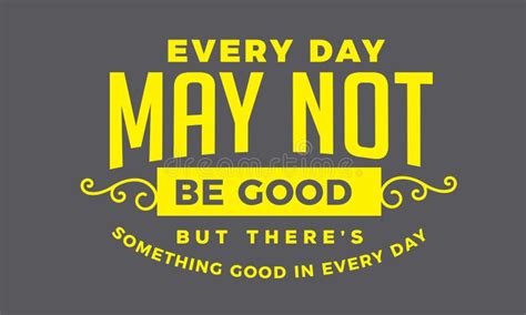 Inspirational Motivational Quote Every Day May Not Be Good But Stock
