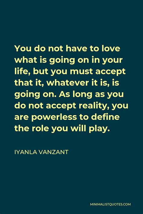 iyanla vanzant quote you do not have to love what is going on in your life but you must accept