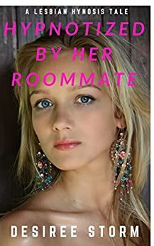 Hypnotized By Her Roommate A Lesbian Hypnosis Tale English Edition