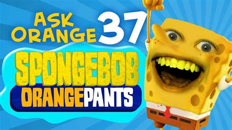 Annoying Orange Ask Orange 37 Spongebob Orangepants Youtube