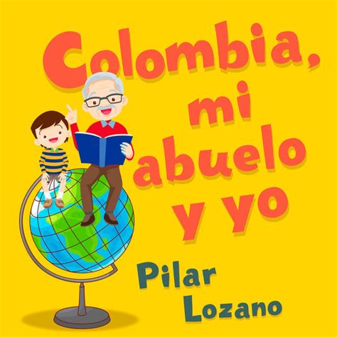 Colombia Mi Abuelo Y Yo Audiolibro Pilar Lozano Storytel