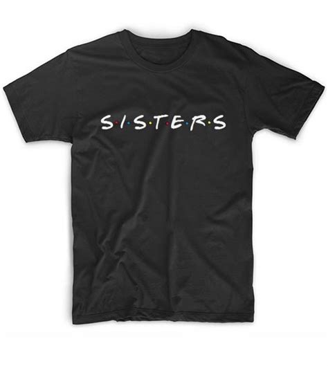 Sisters T Shirt Funny Shirt For Women
