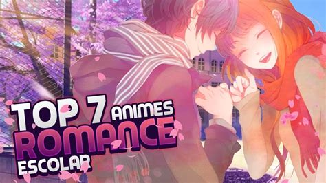Top 7 Los Mejores Animes De Romance Escolar 2024 Youtube