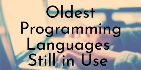10 Oldest Programming Languages Still In Use