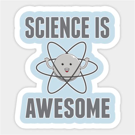 Science Is Awesome Science Sticker Teepublic