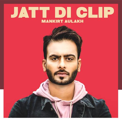 You can download free mp3 as a separate song and download a music collection from any artist, which of course will save you a lot of time. Jatt Di Clip MP3 Song Download- Mankirt Aulakh Jatt Di ...