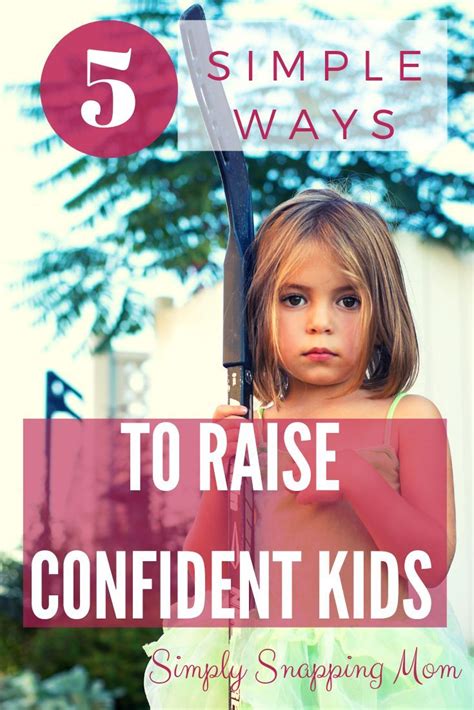 5 Simple Ways To Raise Confident Kids Who Love Themselves Parenting