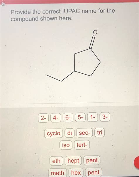 Solved Provide The Correct Iupac Name For The Compound Shown Here O