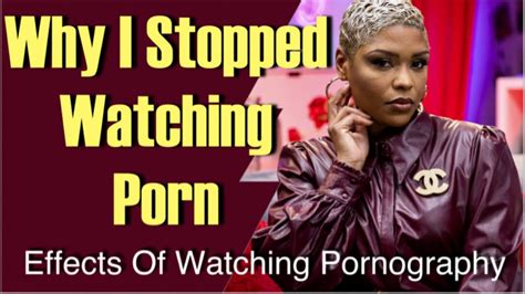 Why I Stopped Watching Porn Effects Of Watching Pornography Youtube