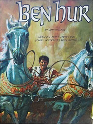 It explores the themes of betrayal and redemption. Ben Hur by Lew Wallace (Abridged and Adapted for Young ...