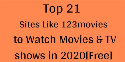 Top 21 Sites Like 123movies To Watch Movies Online In 2023 Free Movie
