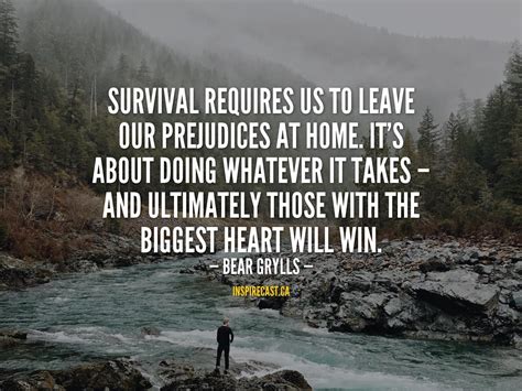 Survival Requires Us To Leave Our Prejudices At Home Its About Doing