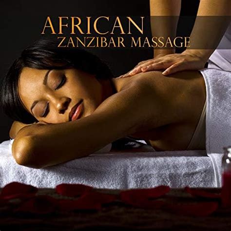 African Zanzibar Massage Sensual Massage To Aromatherapy