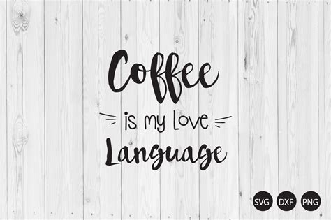 Coffee Is My Love Language Svg Coffee Quote Svg Coffee Svg Crella