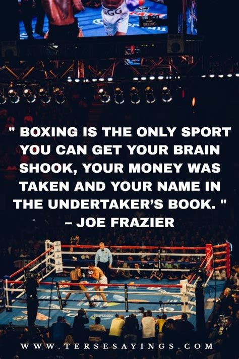 Boxing Quotes Can Come From A Variety Of Sources Including Ringside