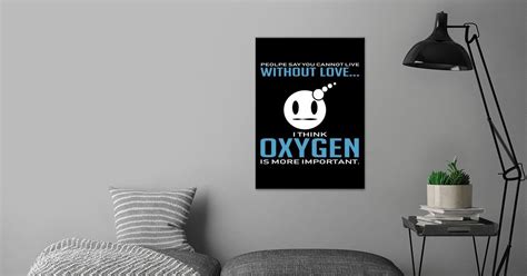 Life Love Oxygen Funny Per Poster By Powdertoastman Displate