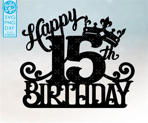 15 15th Birthday Cake Topper Svg 15 15th Happy Birthday Cake Etsy